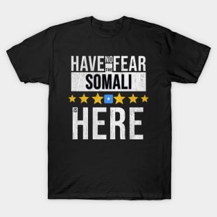 Have No Fear The Somali Somalilan Is Here - Gift for Somali ,Somalilan From Somalia T-Shirt